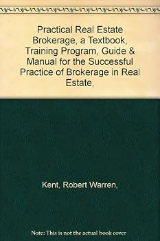 Paperback Practical Real Estate Brokerage, a Textbook, Training Program, Guide & Manual for the Successful Practice of Brokerage in Real Estate, Book