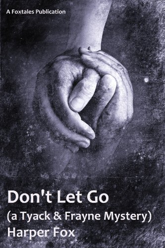 Don't Let Go (The Tyack & Frayne Mysteries Book 3)