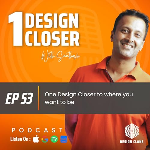 One Design Closer to where you want to be