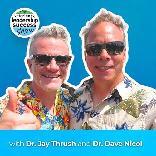 130: Finding New Purpose After 30 Years in Vet Med with Dr. Jay Thrush