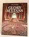 The Glory of the Sultans: Islamic Architecture in India 1100-1880