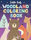 Toddler Books Woodland Coloring Book: Wonderful Woodland Animals and Nature Coloring Book for Toddlers Little Ones and Kids
