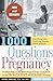 1000 Questions About Your Pregnancy (4th Ed.)