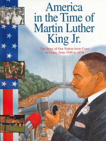 America in the Time of Martin Luther King Jr: 1948 To 1976      Library Binding – December 1, 1999