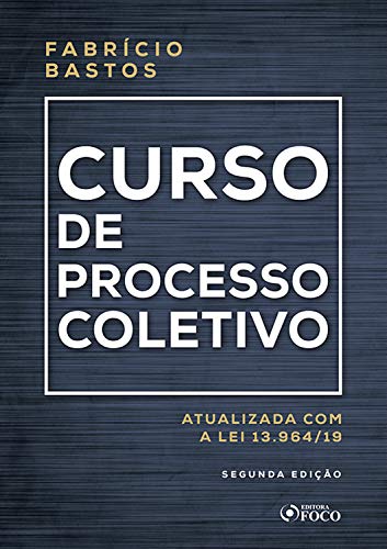 Curso de processo coletivo: atualizada com a lei 13.964/19