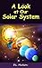 A Look at our Solar System: A Children's Picture Book about Space