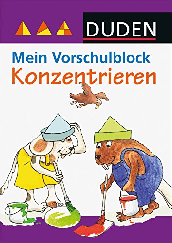 Duden: Mein Vorschulblock - Konzentrieren: Denkspiele für zu Hause (Rätselblock Vorschule ab 5 Jah Duden: Mein Vorschulblock - Konzentrieren: Denkspiele für zu Hause (Rätselblock Vorschule ab 5 Jah
