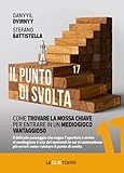  Il punto di svolta. Come trovare la mossa chiave per entrare in un mediogioco vantaggioso