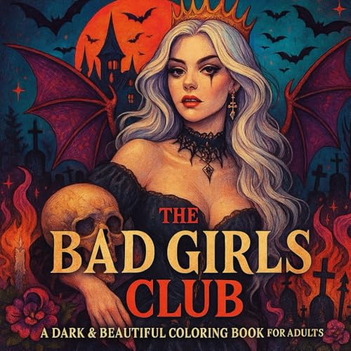 The Bad Girls Club: A Dark & Beautiful Coloring Book for Adults: Witches, Sirens, and Villainous Muses?Gothic, Sexy & Spooky Lin