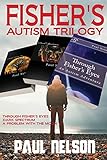 Fisher's Autism Trilogy: Through Fisher's Eyes, Dark Spectrum, A Problem With the Moon