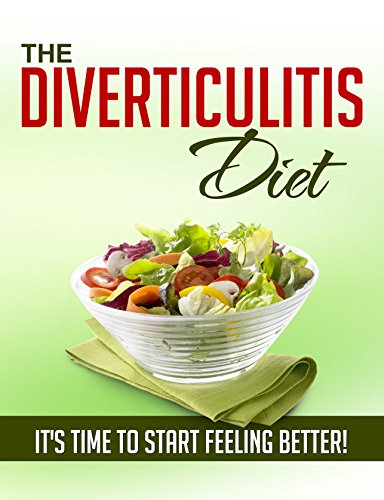 The Diverticulitis Diet: It's Time to Start Feeling Better!