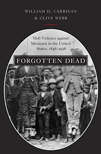 Forgotten Dead: Mob Violence against Mexicans in the United States, 1848-1928