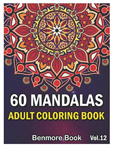 60 Mandalas Adult Coloring Book: Big Mandala Coloring Book For Adults 60 Images Stress Management Coloring Book For Relaxation, Meditation, Happiness 