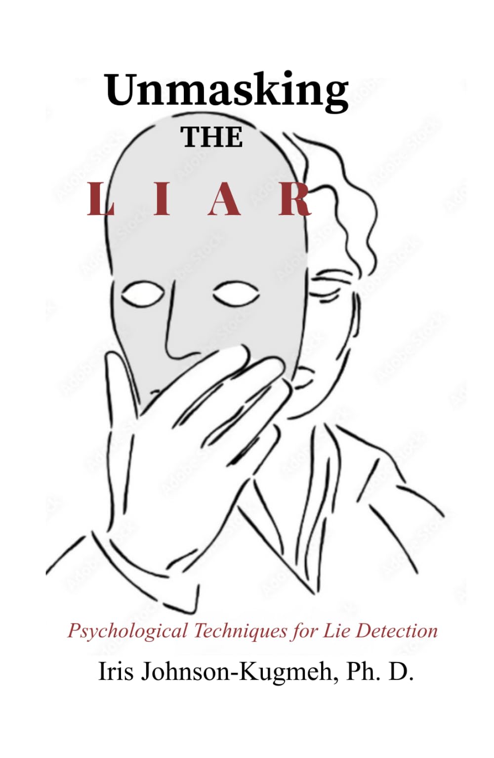 Unmasking the Liar: Psychological Techniques for Lie Detection