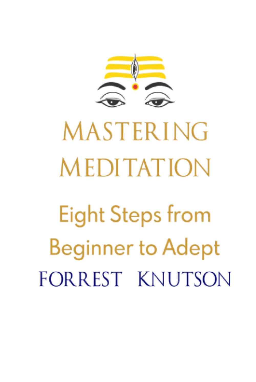 Mastering Meditation: Eight Steps From Beginner to Adept