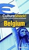 Culture Shock! Belgium: A Survival Guide to Customs and Etiquette