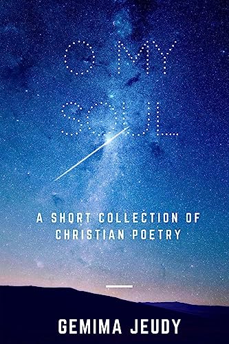 O My Soul: A Short Collection of Christian Poetry