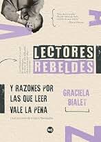 Lectores rebeldes y razones por las que leer vale la pena