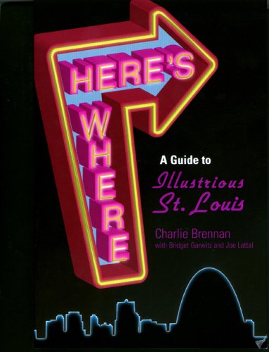 Here's Where: A Guide to Illustrious St. Louis (Volume 1)      Paperback – October 1, 2006