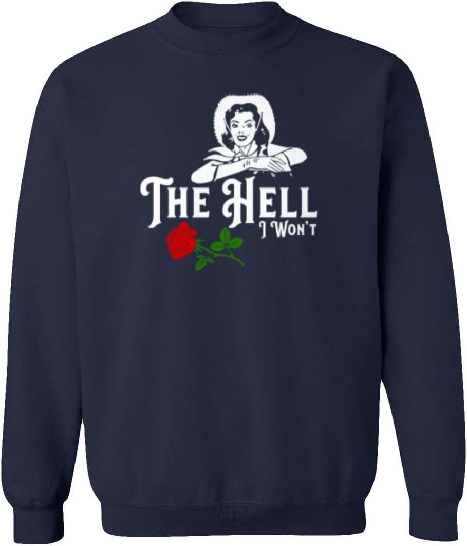 The Hell I Won't Girl and Rose Unisex Sweatshirt Crewneck Sweater