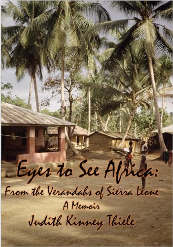 Eyes to See Africa: From the Verandahs of Sierra Leone