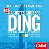 Dein nächstes großes Ding: Gute Ideen aus dem Nichts entwickeln