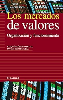 Los mercados de valores / Stock Markets: Organizacion Y Funcionamiento (Empresa Y Gestion)