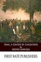 Texas. a Contest of Civilizations 1502338386 Book Cover