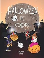 Halloweens In Colors coloring book: Halloween Coloring Book For Adults beautiful Halloween coloring pages Flowers, Adorable Animals, Spooky Characters, and Relaxing Designs B08DC5VTZ5 Book Cover