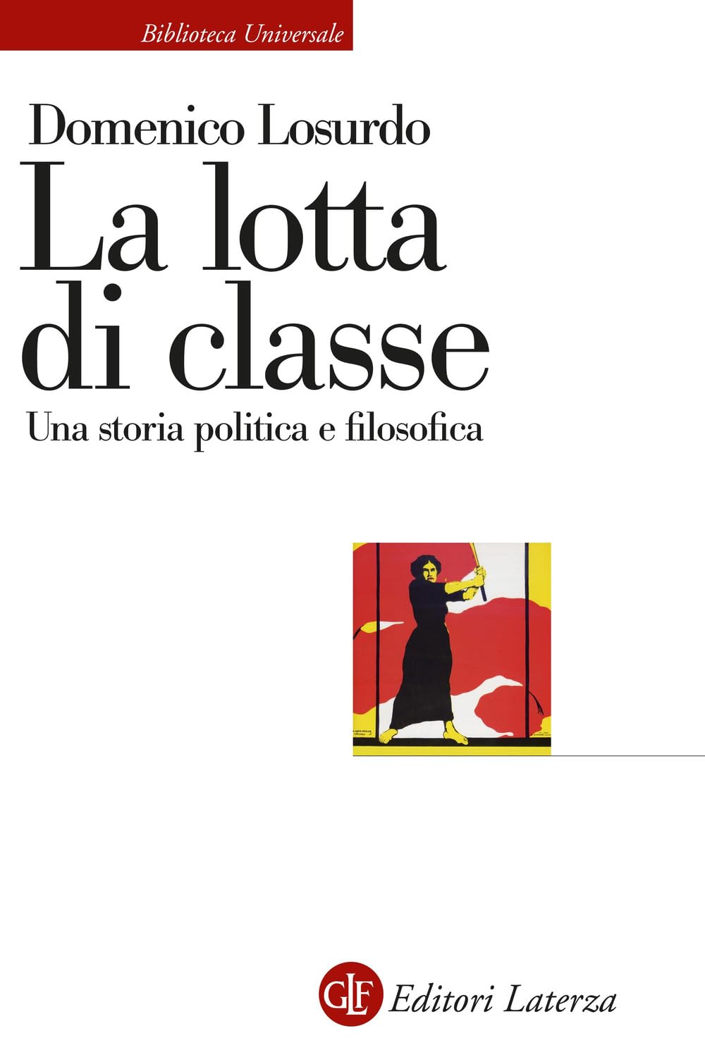 La Lotta Di Classe. Una Storia Politica E Filosofica - 4