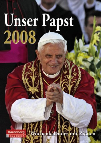 Harenberg Wochenkalender Unser Papst 2008: Ein Leben für die Menschen Harenberg Wochenkalender Unser Papst 2008: Ein Leben für die Menschen