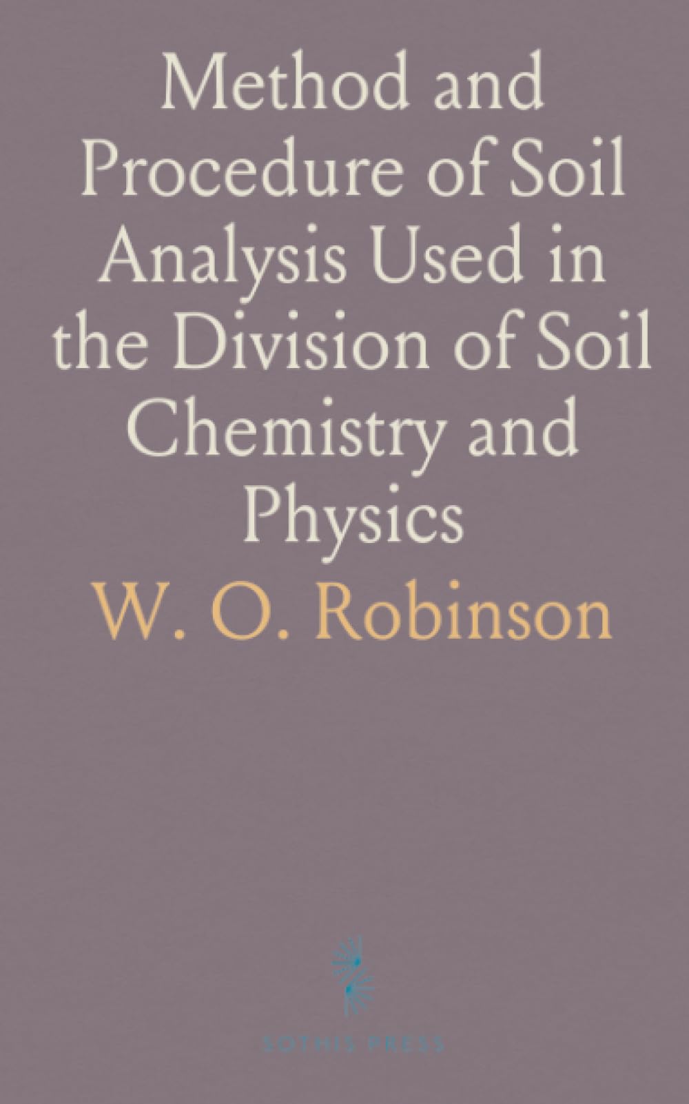 Method and Procedure of Soil Analysis Used in the Division of Soil Chemistry and Physics
