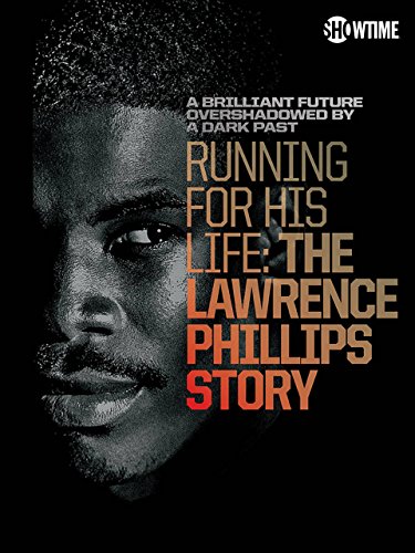 Running For His Life: The Lawrence Phillips Story Running For His Life: The Lawrence Phillips Story