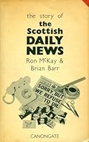 The Story of the Scottish Daily News 0903937255 Book Cover