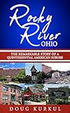 Rocky River, Ohio: The Remarkable Story of a Quintessential American Suburb