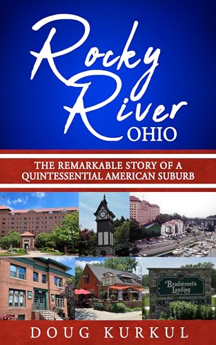 Rocky River, Ohio: The Remarkable Story of a Quintessential American Suburb
