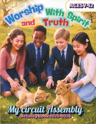 Worship With Spirit and Truth – My Circuit Assembly Activity Book 2025–2026 Ages 7-12: Faith, Fun, and Learning in One Place – JW Kids (JW Kids Circuit Assembly Workbooks – Annual Collection)