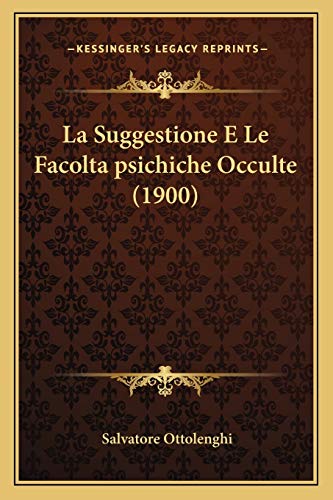 La Suggestione E Le Facolta psichiche Occulte (1900) (Italian Edition)