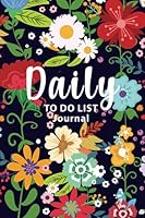 Daily TO DO list Journal: Custom Floral Design, Manage Personal & Business Tasks, Prioritization 1658931254 Book Cover