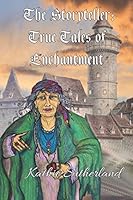 The Storyteller: True Tales of Enchantment 1988723477 Book Cover