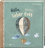 Hallo, lieber Gott: Kindergebete-Buch zur ersten heiligen Kommunion. Ein ansprechendes Geschenk zur Erstkommunion. Kindgerechte Segenswünsche und moderne Texte. Butzon & Bercker (Erstkommunion 2023) - Franz Hübner 