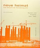  neue heimat. Das Gesicht der Bundesrepublik. Bauten und Projekte 1947 - 1985 (Schriftenreihe des Hamburgischen Architekturarchivs, Band 38)