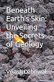 Beneath Earth's Skin: Unveiling the Secrets of Geology