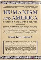 Humanism and America;: Essays on the outlook of modern civilisation B000852VTA Book Cover