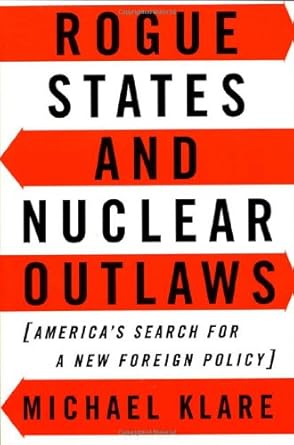 Rogue States and Nuclear Outlaws: America's Search for a New Foreign Policy
