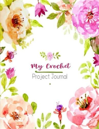 My Crochet Project Journal: My 90 Crochet Project Journal Notebook. To Keep Tracking and Records Your Patterns, Designs, Crochet Stitches, Projects, ... 4 (Crochet Designs Project Stitch Hooker) Paperback โ 20 Mar. 2018