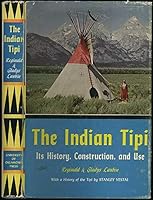 The Indian Tipi: Its History, Construction, and Use B000ZPNML4 Book Cover