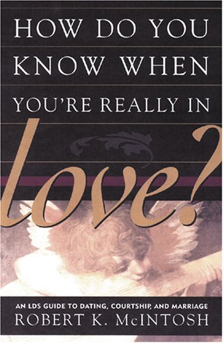 Buy How Do You Know When You're Really in Love?: An Lds Guide to Dating, Courtship, and Marriage — BookShops.in