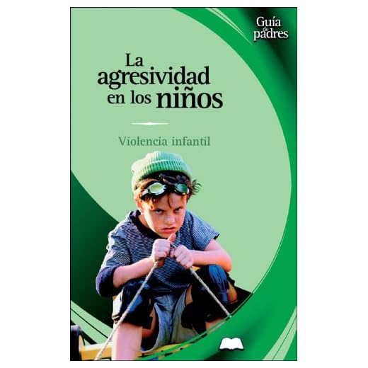 Agresividad en los niños, la. violencia infantil (Guia De Padres/Parent's Guides (Spanish))