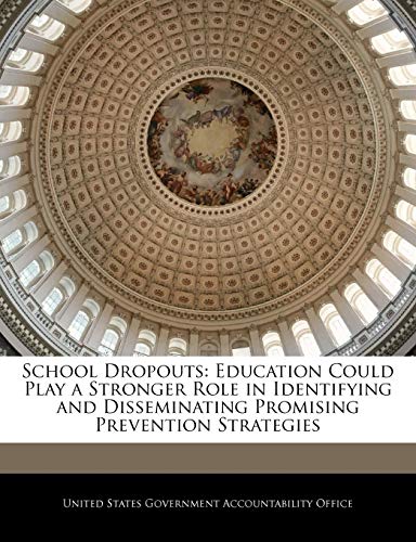 School Dropouts: Education Could Play a Stronger Role in Identifying and Disseminating Promising Prevention Strategies